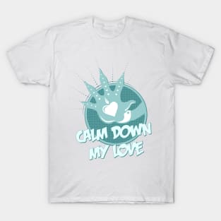 Calm Down My Love / blue_white T-Shirt